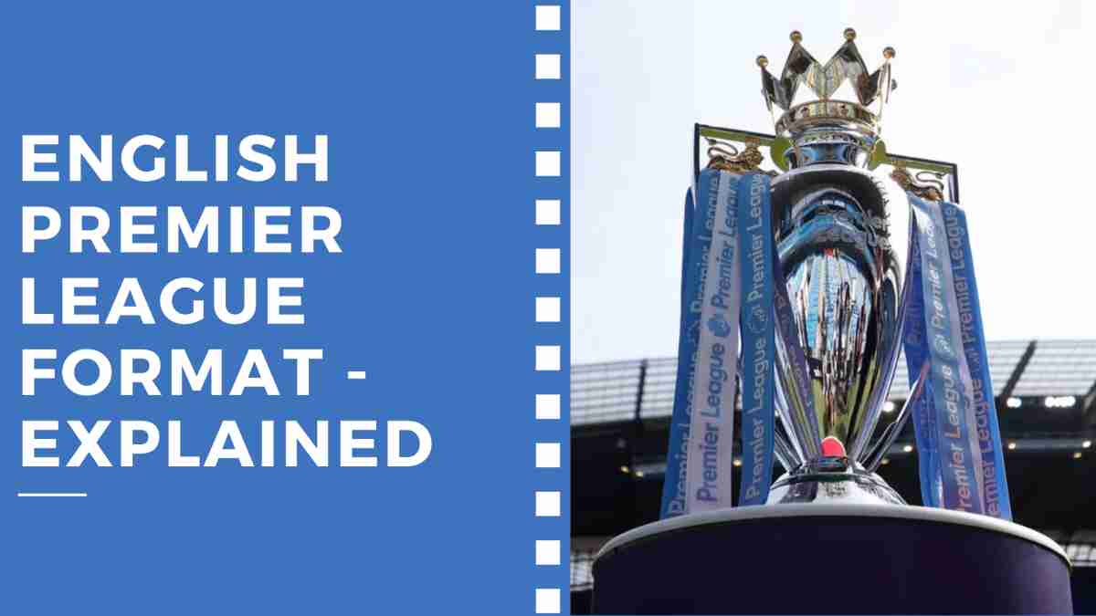 English Premier League Format – Explained