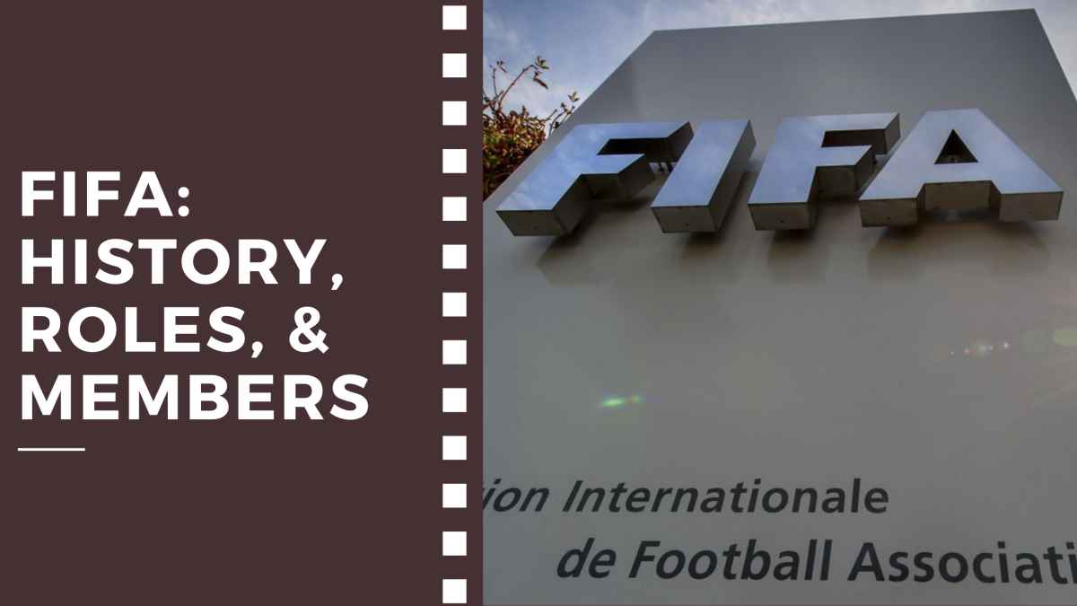FIFA: The History, Roles, & Members