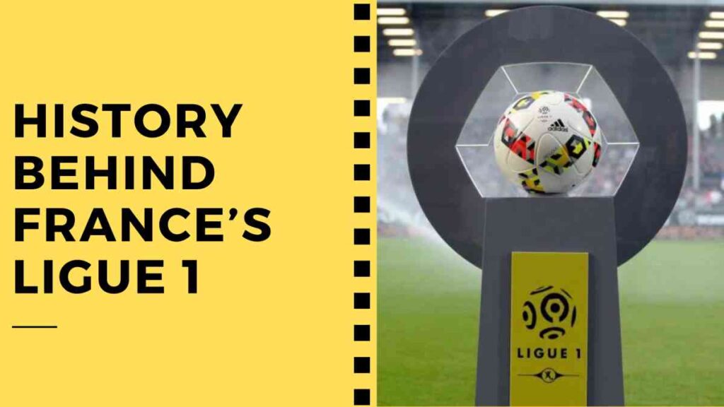 History behind France’s Ligue 1