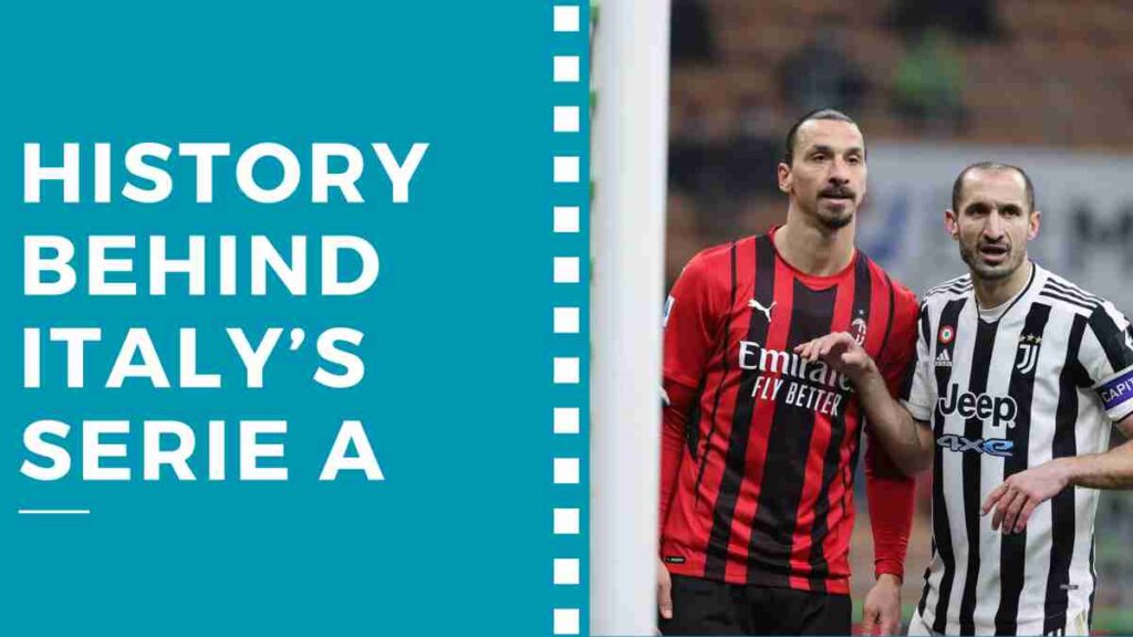 History behind Italy’s Serie A