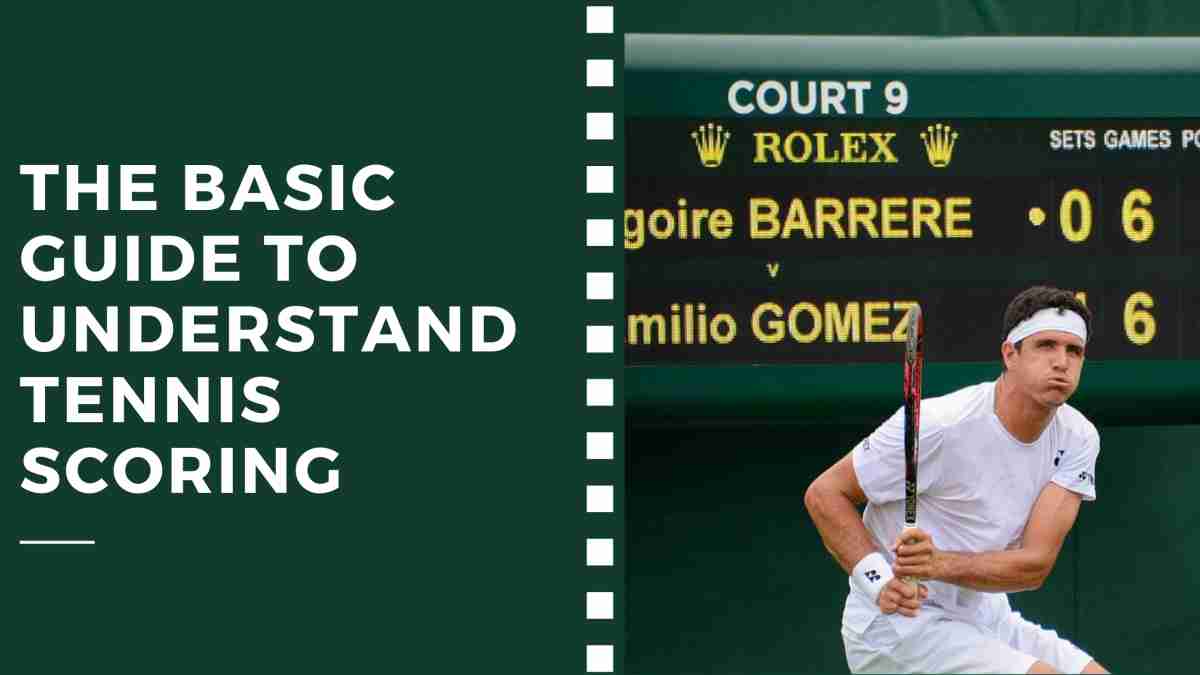 Game, Set, and Match – The Basic Guide to Understand Tennis Scoring