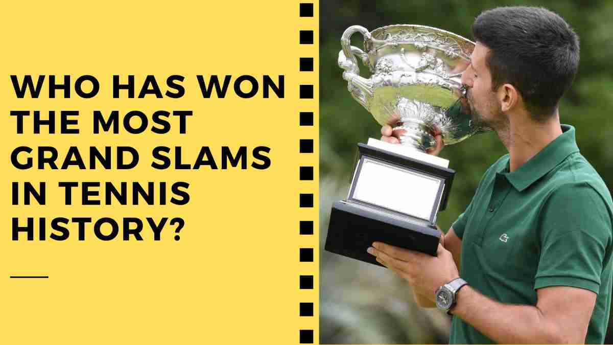 Who Has Won The Most Grand Slams In Tennis History?