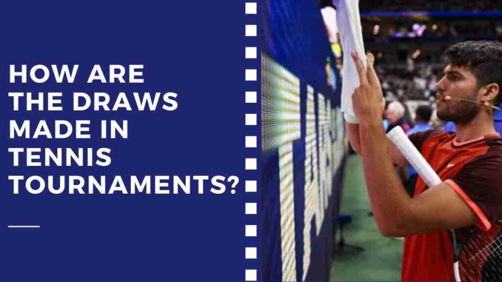 How are the Draws Made in Tennis Tournaments?