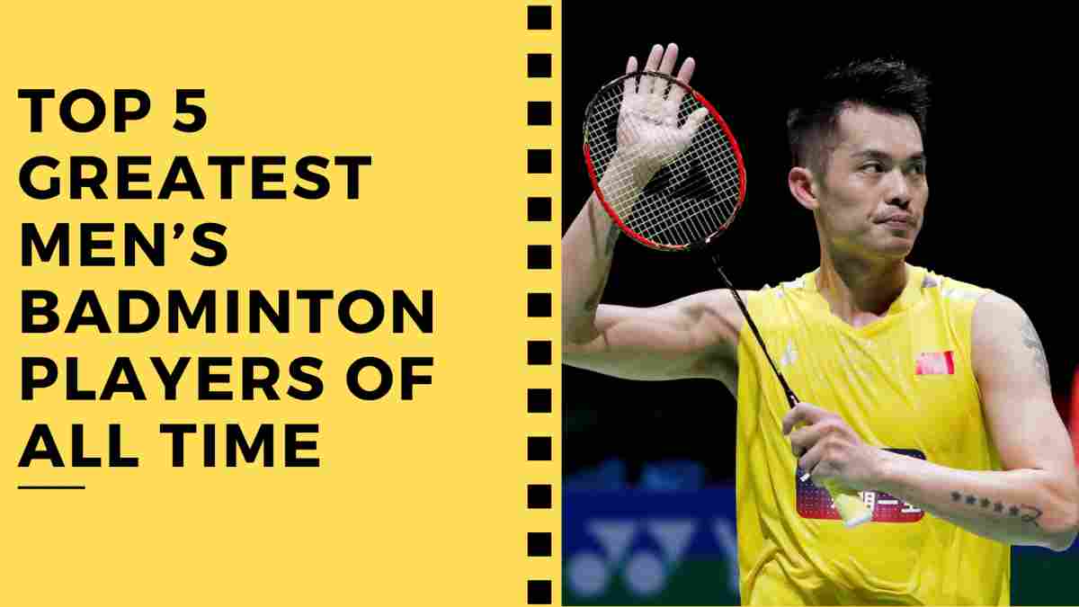 Top 5 Greatest Men’s Badminton Players of All Time