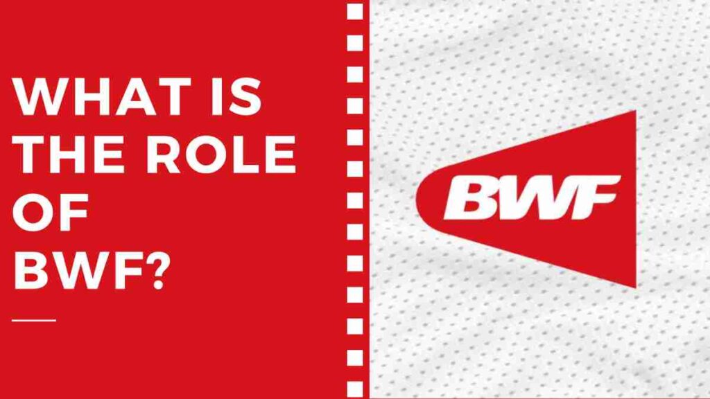What is the Role of BWF?