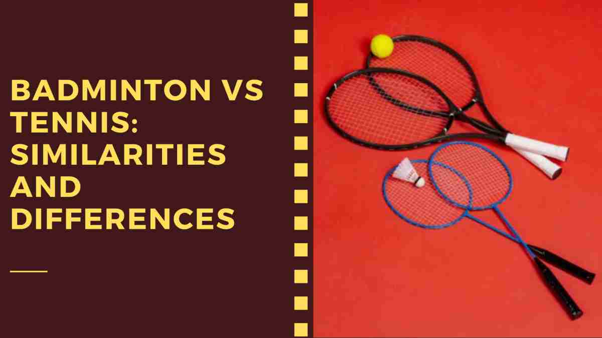 Badminton vs Tennis: Similarities and Differences