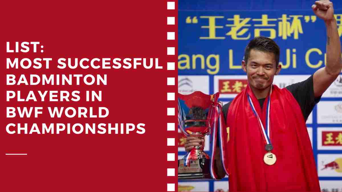List: Most Successful Badminton Players in BWF World Championships