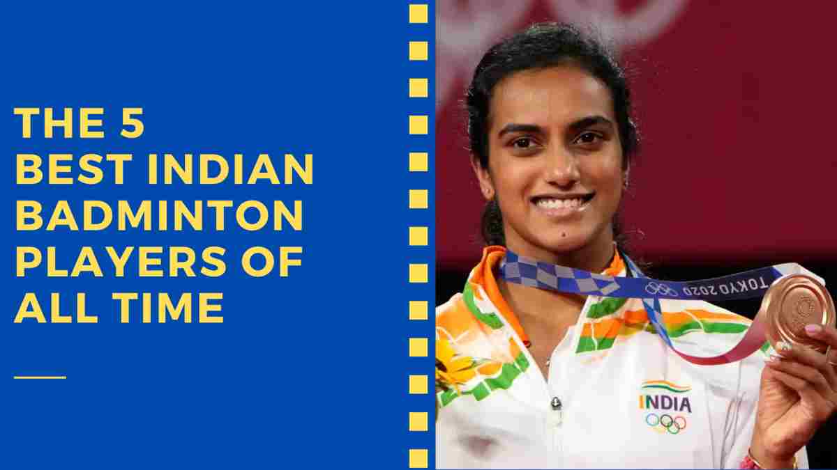 The 5 Best Indian Badminton Players of All Time
