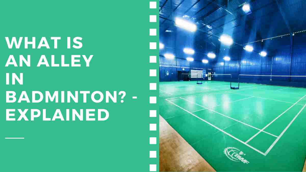 What is an Alley in Badminton? – Explained