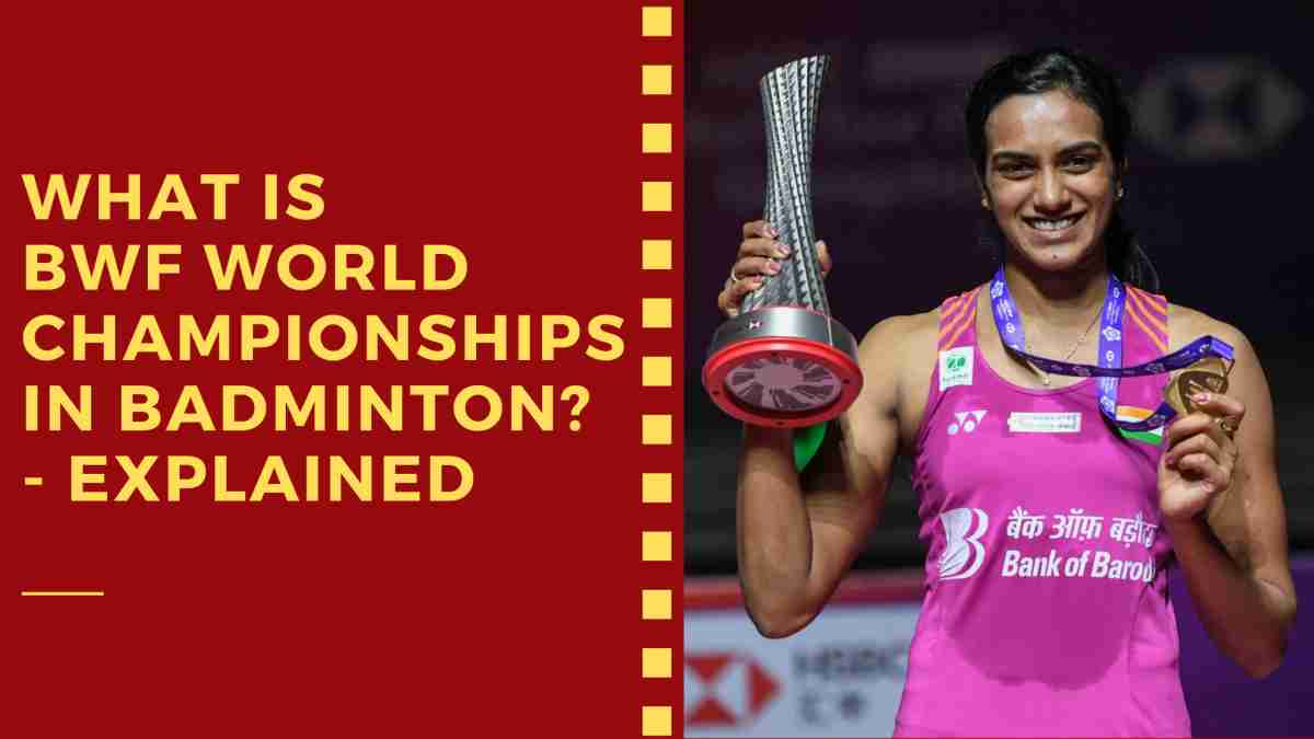 What is BWF World Championships in Badminton? – Explained
