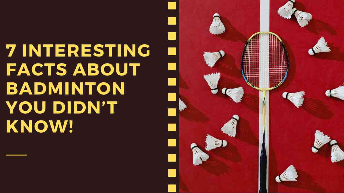 7 Interesting Facts About Badminton You Didn’t Know!